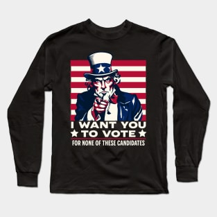 I want you to vote for none of these candidates Long Sleeve T-Shirt